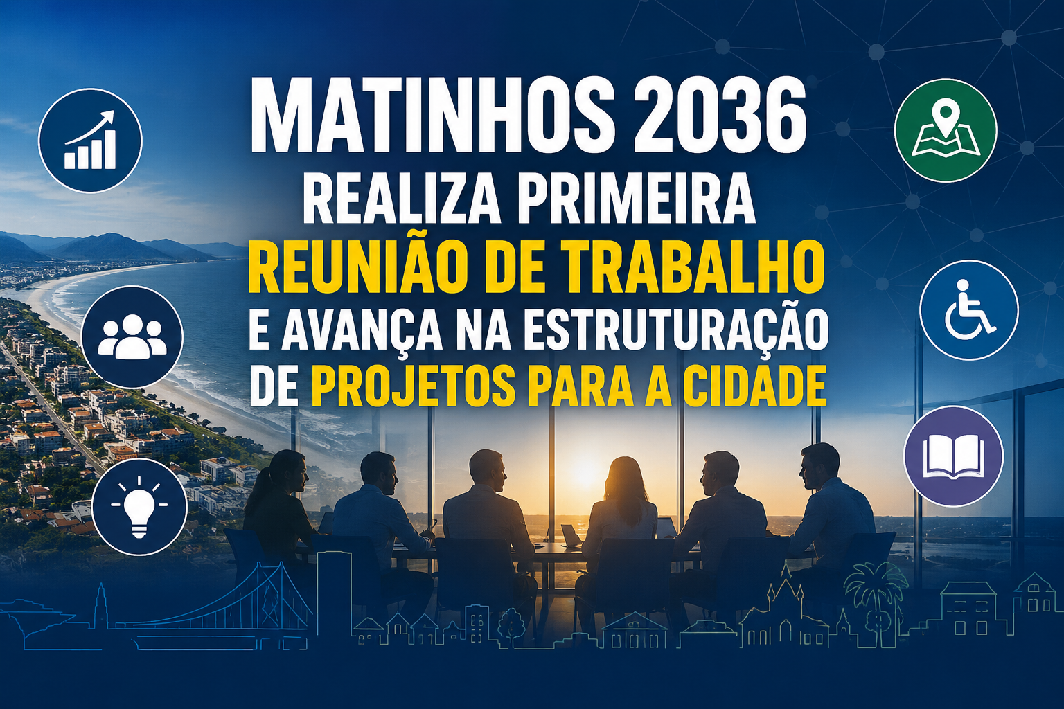 Matinhos 2036 realiza primeira reunião de trabalho e avança na estruturação de projetos para a cidade